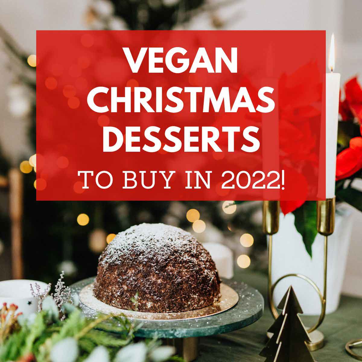 Best Vegan Christmas Desserts To Buy From Supermarkets Thumbnail Image