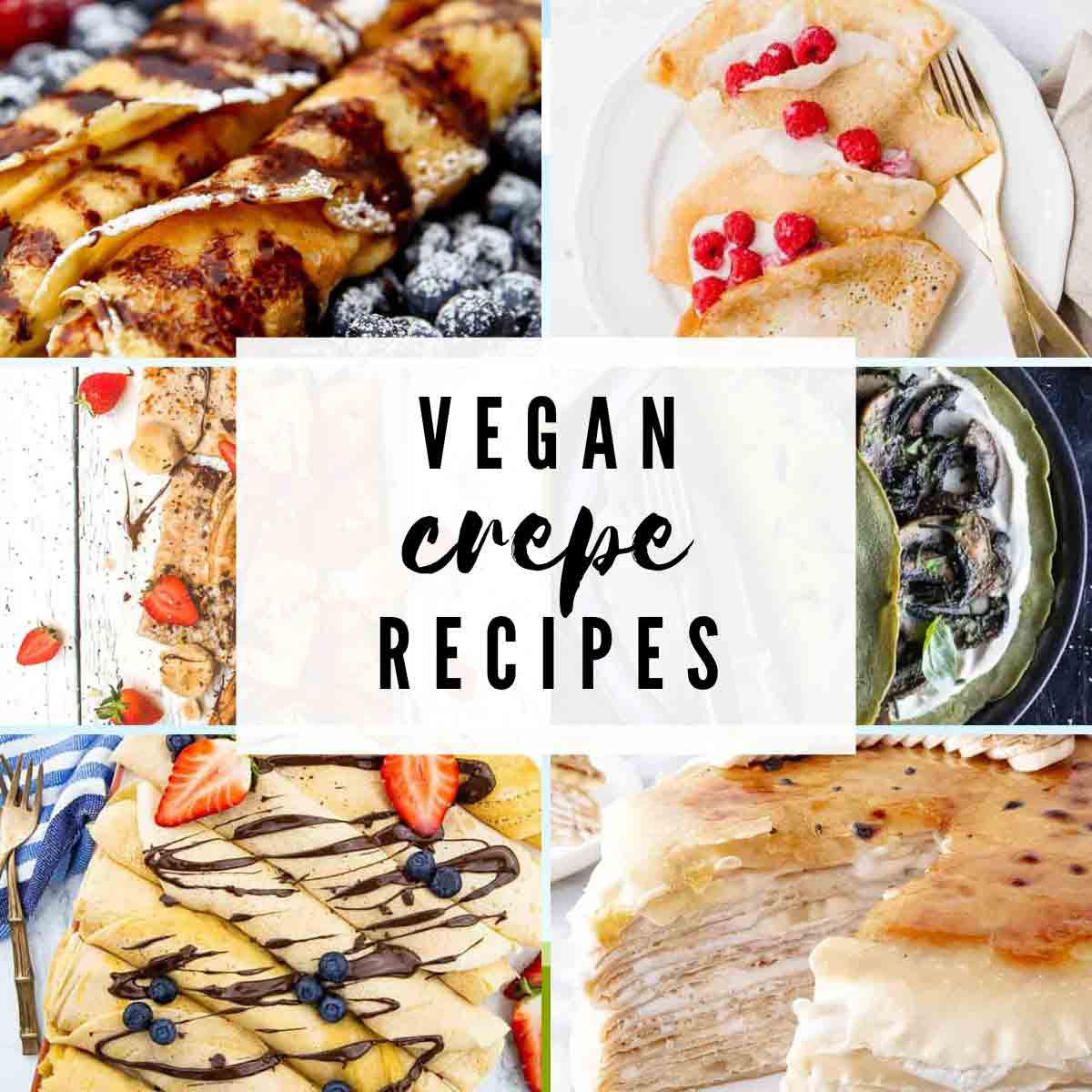 Crepe Images With Text Overlay That Reads 'vegan Crepe Recipes'