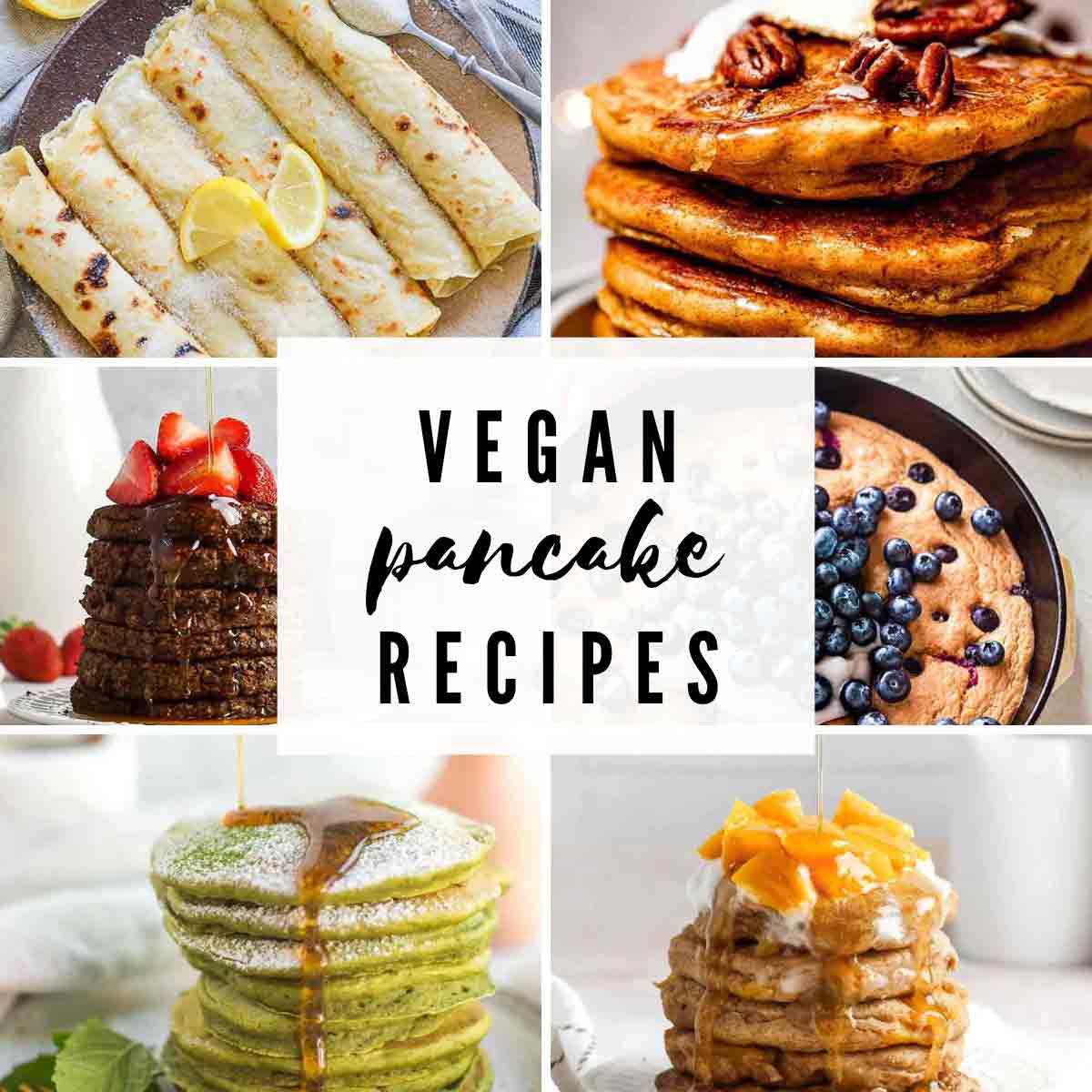 Pancake Images With Text Overlay That Reads 'vegan Pancake Recipes'