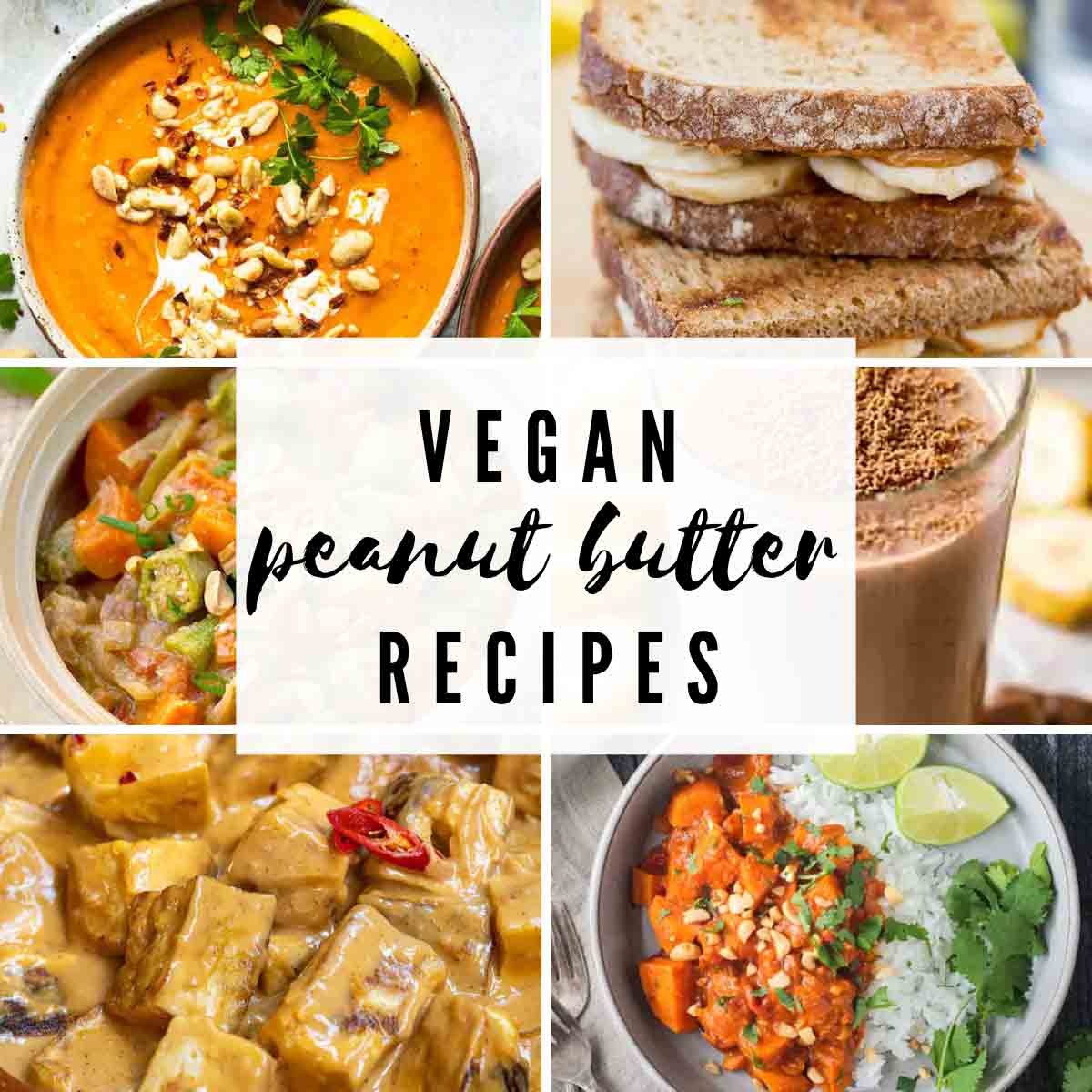Various Food Images With Text Overlay That Reads 'vegan Peanut Butter Recipes'