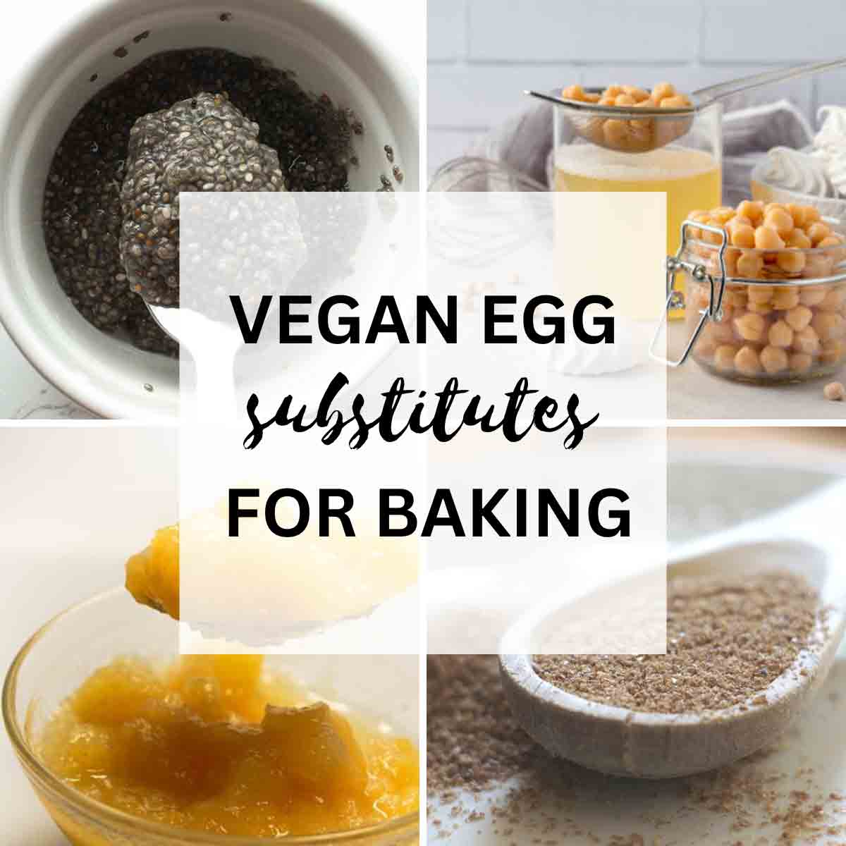 Image Of 4 Egg Substitutes With Text Overlay That Reads Vegan Egg Substitutes For Baking