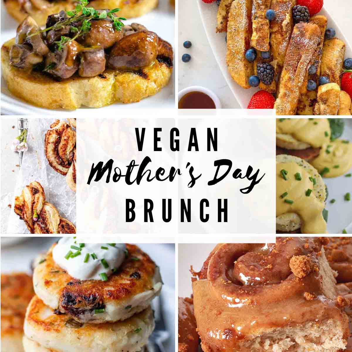 Sweet And Savoury Food Image Collage With Text Overlay That Reads 'vegan Mothers Day Brunch'