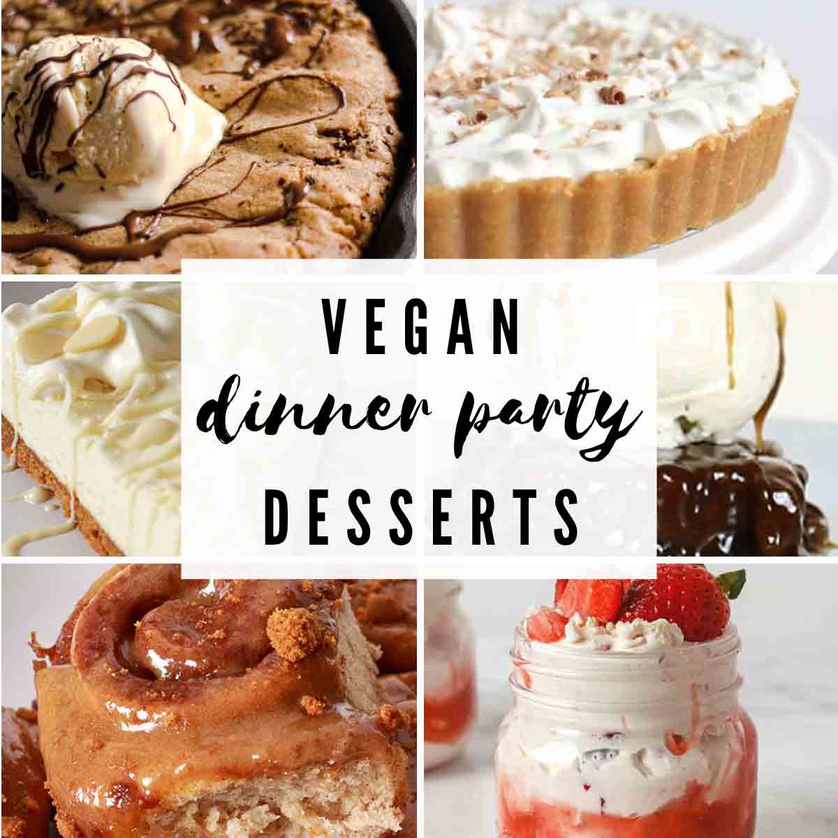 6 Dessert Images With Text Overlay That Reads 'vegan Dinner Party Desserts'