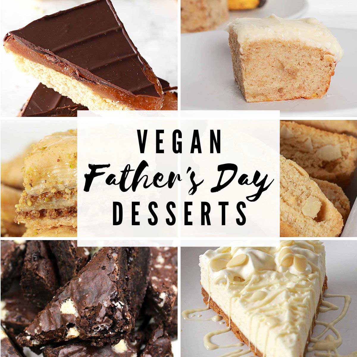 6 Dessert Images With Text Overlay That Reads 'vegan Fathers Day Desserts'