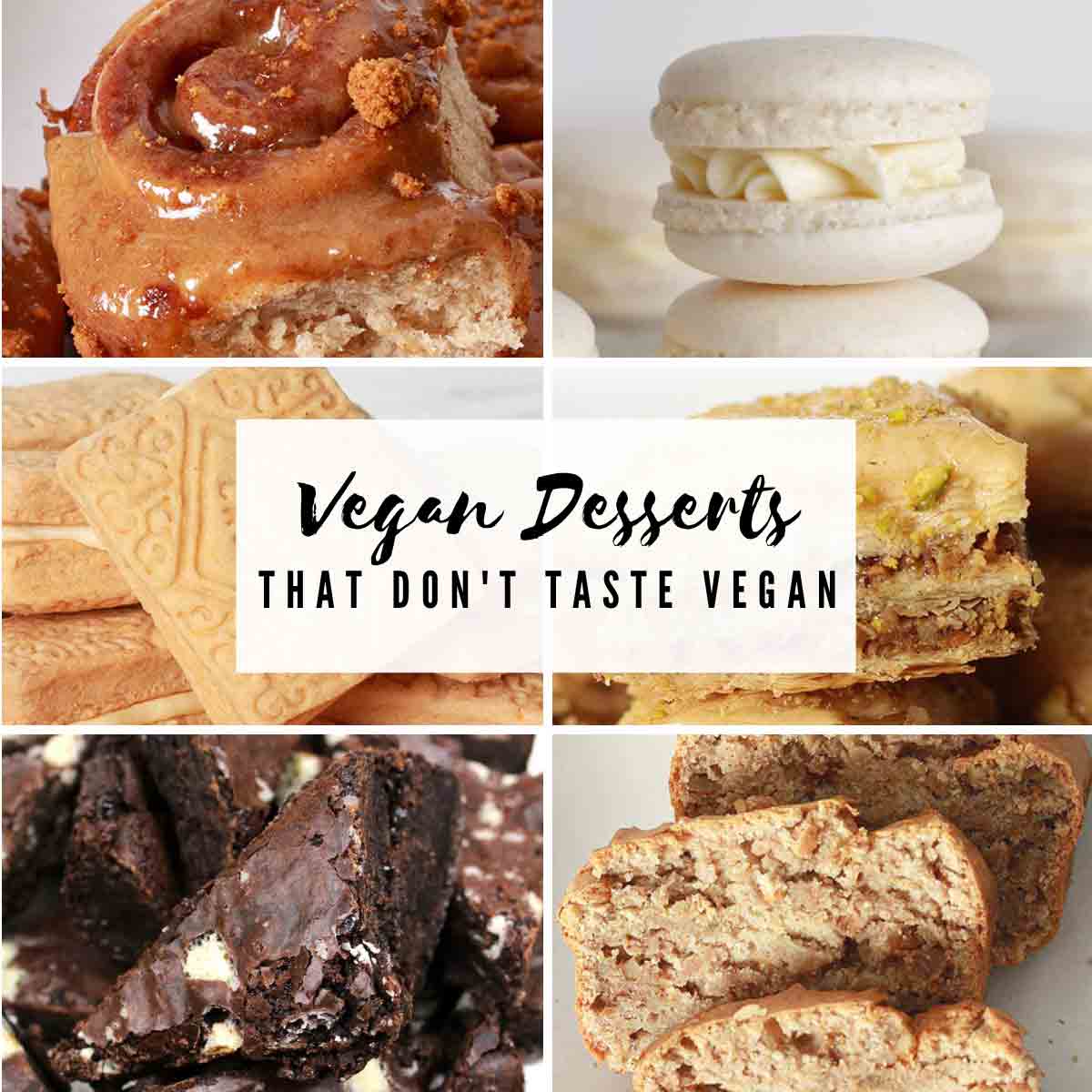 Dessert Images With Text That Reads 'vegan Desserts That Dont Taste Vegan'