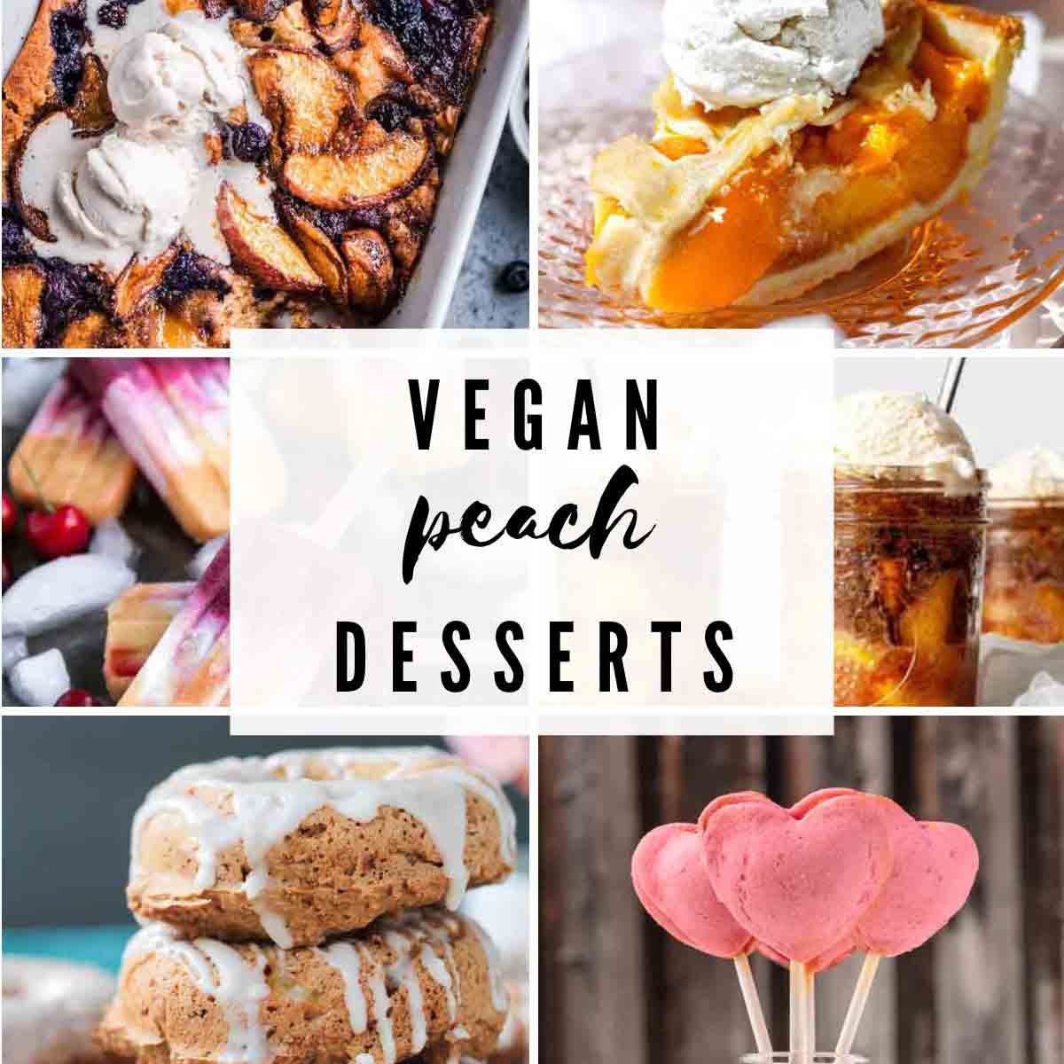 Various Dessert Images With Text Overlay That Reads 'vegan Peach Desserts'