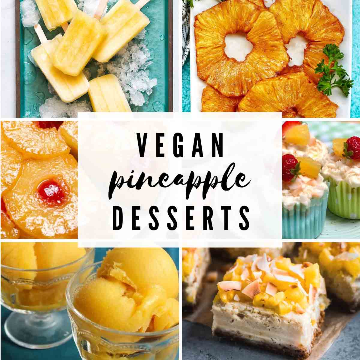 Image Collage Of Vegan Pineapple Desserts