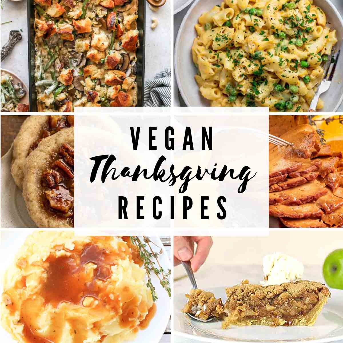 6 Vegan Thanksgiving Dishes With Text Overlay That Reads 'vegan Thanksgiving Recipes'