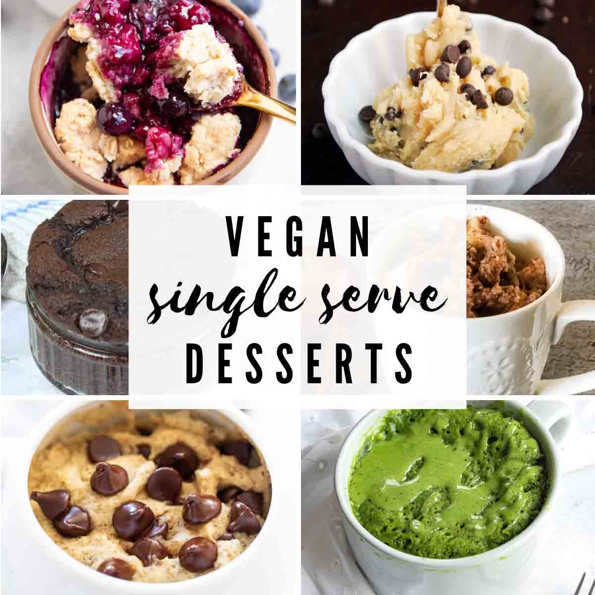 Collage Of 6 Vegan Single Serve Desserts With Text Overlay